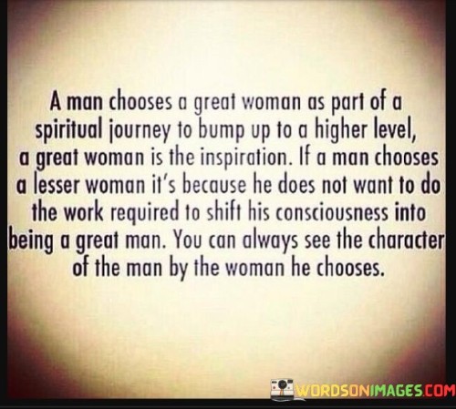 A Man Chooses A Great Woman As Part Of A Spiritual Journey Quotes