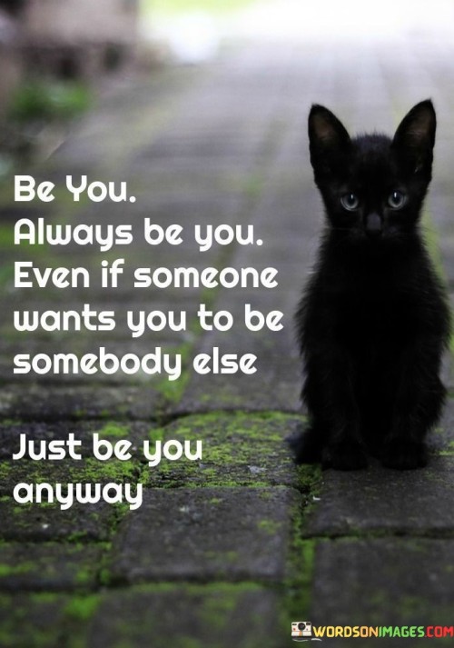 Be-You-Always-Be-You-Even-If-Someone-Quotes