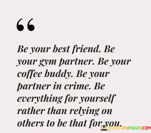Be Your Best Friends Be Your Gym Partner Be Your Quotes