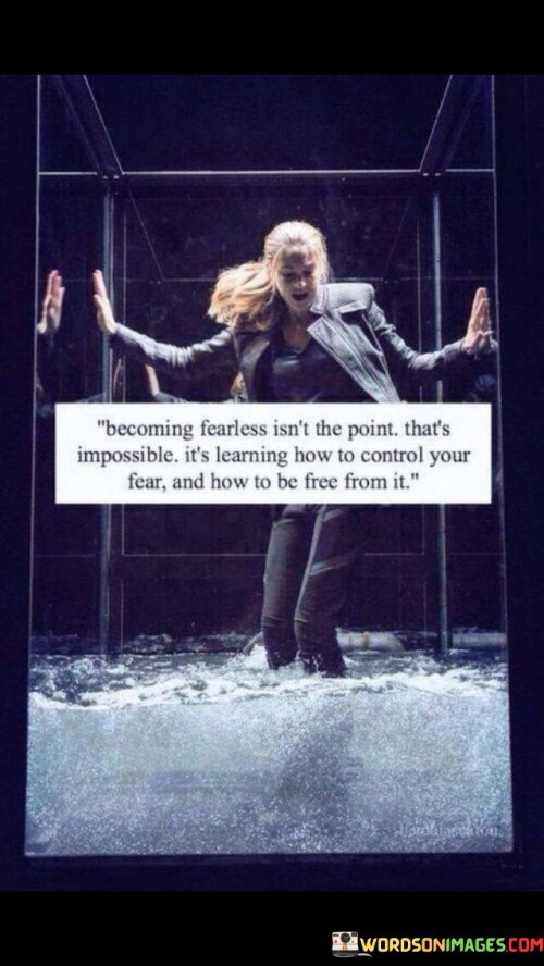 Becoming-Fearless-Isnt-The-Point-Thats-Impossible-Its-Learning-Quotes.jpeg