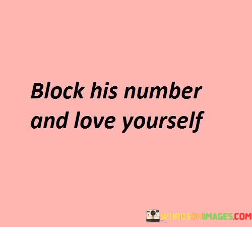 Block His Number And Love Yourself Quotes