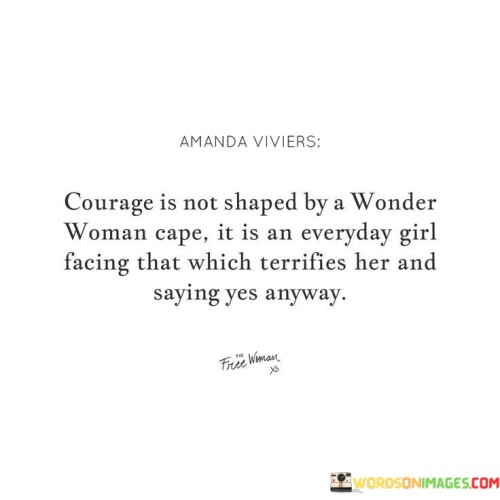 Courage-Is-Not-Shaped-By-A-Wonder-Woman-Cape-It-Is-An-Quotes.jpeg