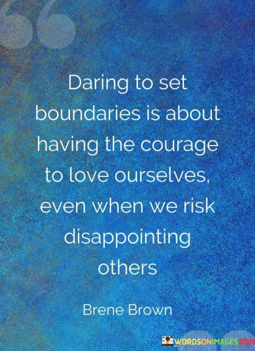 Daring-To-Set-Boundaries-Is-About-Having-The-Courage-To-Love-Ourselves-Quotes.jpeg