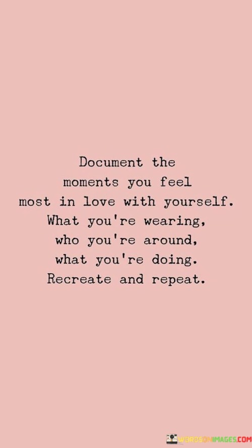 Document The Moments You Feel Most In Love With Yourself Quotes