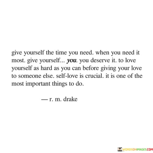 Give-Yourself-The-Time-You-Need-When-You-Need-It-Most-Give-Yourself-Quotes.jpeg