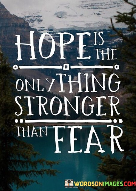 Hope Is The Only Thing Stronger Than Quotes
