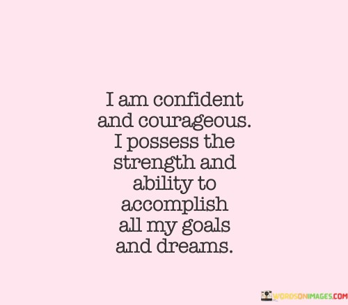I-Am-Confident-And-Courageous-I-Possess-The-Strength-Quotes.jpeg