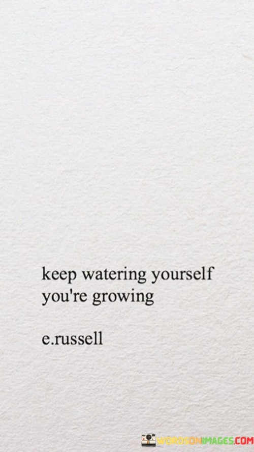 Keep-Watering-Yourself-Youre-Growing-Quotes.jpeg