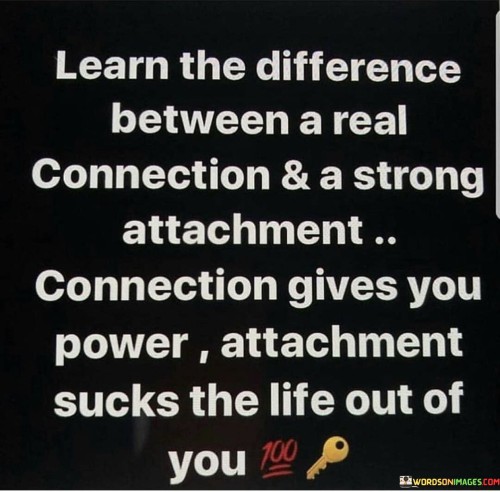 Learn-The-Difference-Between-A-Real-Connection-And-A-Strong-Quotes.jpeg