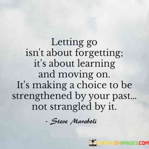 Letting-Go-Isnt-About-Forgetting-Its-About-Learning-Quotes.jpeg