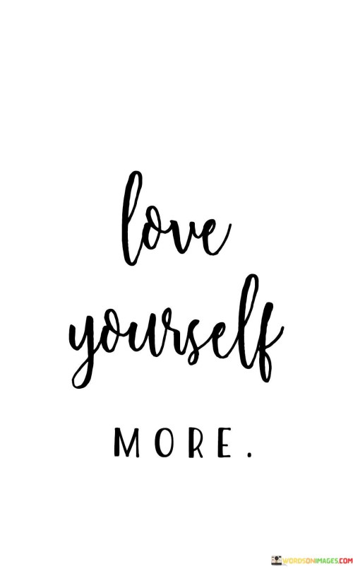 Love Yourself More Quotes