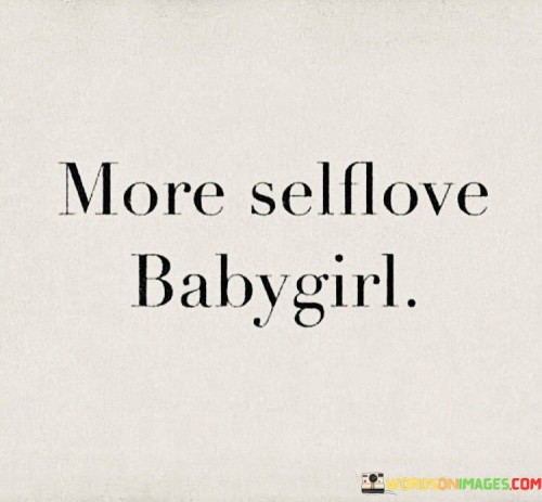 More Selflove Babygirl Quotes
