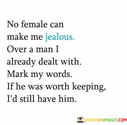 No-Female-Can-Make-Me-Jealous-Over-A-Man-Quotes.jpeg