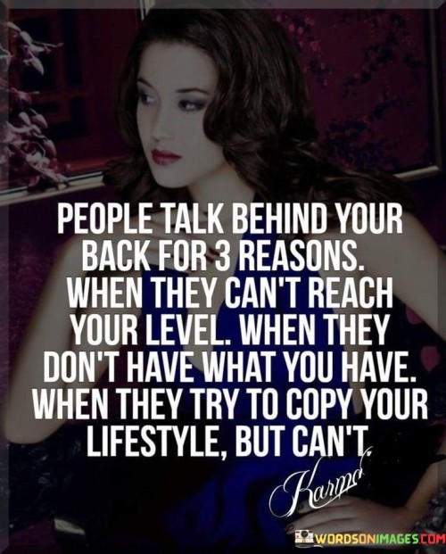 People Talk Behind Your Back For 3 Reasons Quotes