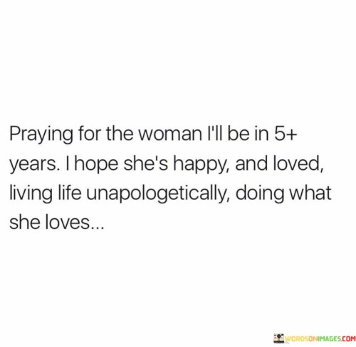 Praying-For-The-Woman-Ill-Be-In-5-Years-I-Hope-Shes-Happy-Quotes.jpeg