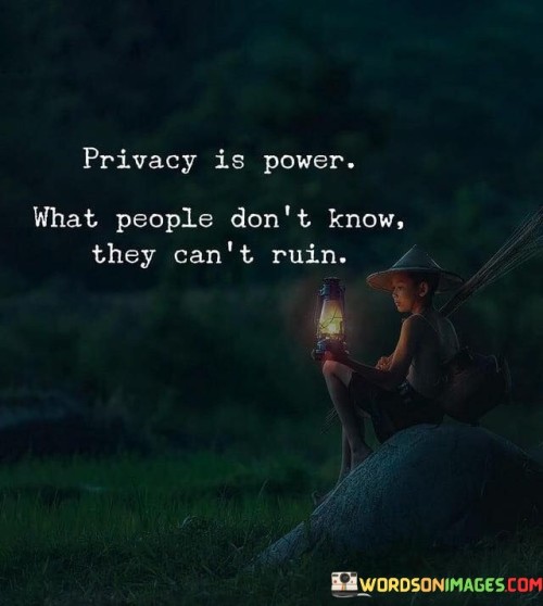 Privacy Is Power What People Don't Know They Can't Ruin Quotes