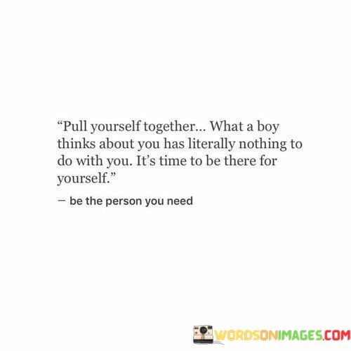 Pull Yourself Together What A Boy Thinks About You Has Quotes