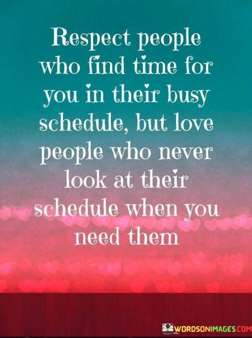 Respect People Who Find Time For You In Their Busy Schedule Quotes