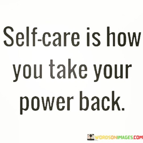 Self Care Is How You Take Your Power Back Quotes