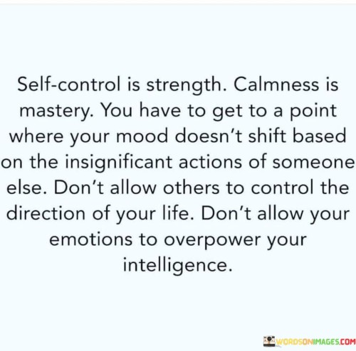 Self Control Is Strenght Calmness Is Mastery You Have To Get Quotes