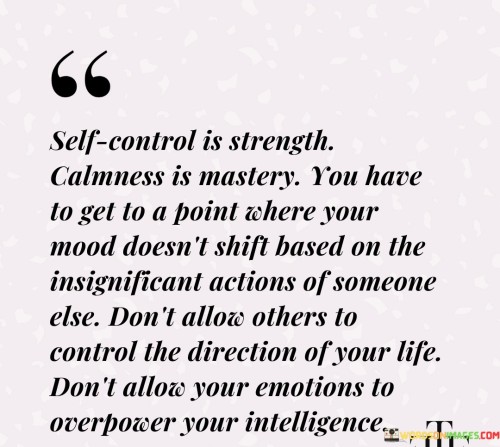 Self Control Is Strength Calmness Is Mastery You Have Quotes