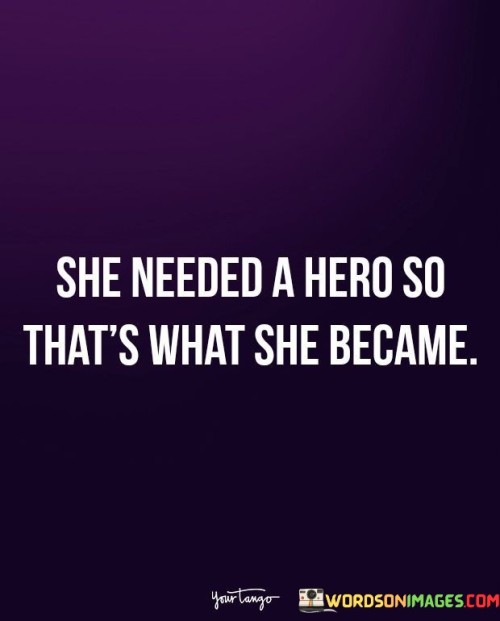 She-Needed-A-Hero-So-Thats-What-Quotes.jpeg