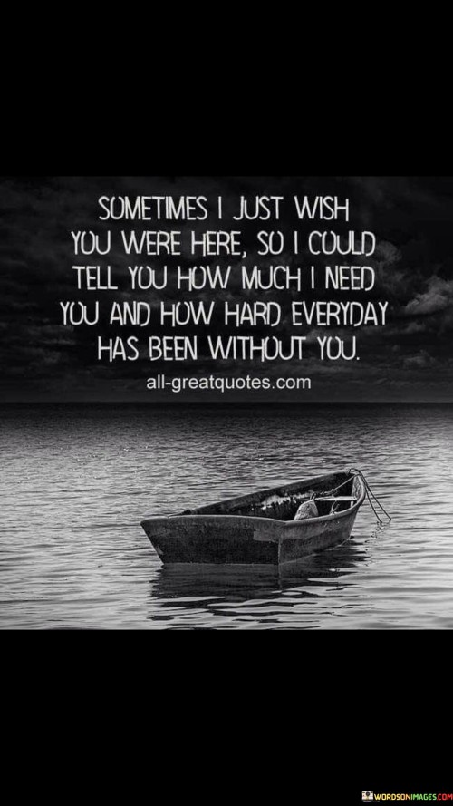 Sometimes I Just Wish You Were Here So I Could Tell You How Much Quotes