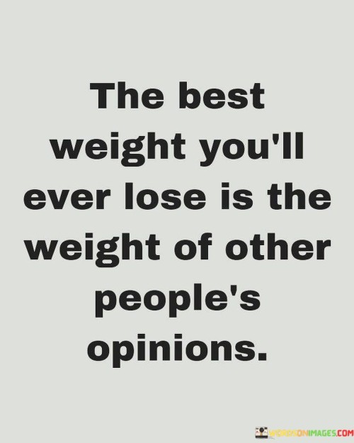 The Best Weight You'll Ever Lose Is The Weight Of Other People's Quotes