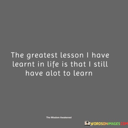 The Greatest Lesson I Have Learnt In Life Is That Quotes