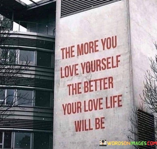 The-More-You-Love-Yourself-The-Better-Your-Love-Life-Quotes.jpeg