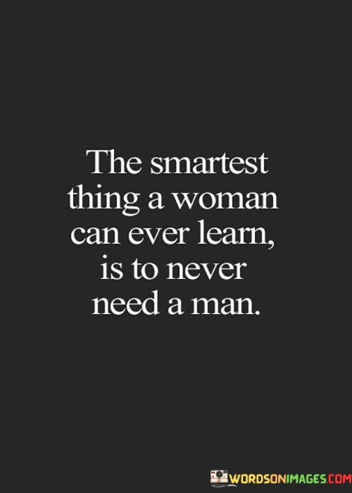 The Smartest Thing A Woman Can Ever Learn Quotes