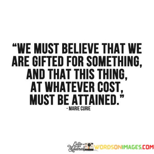 We-Must-Believe-That-We-Age-Gifted-For-Something-And-That-Quotes.jpeg
