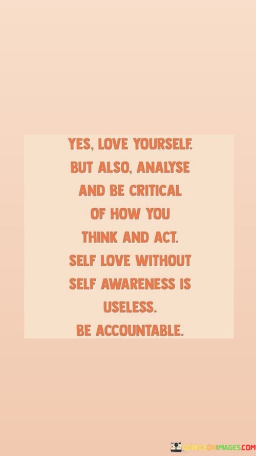 Yes Love Yourself But Also Analyse And Be Critical Of How Quotes