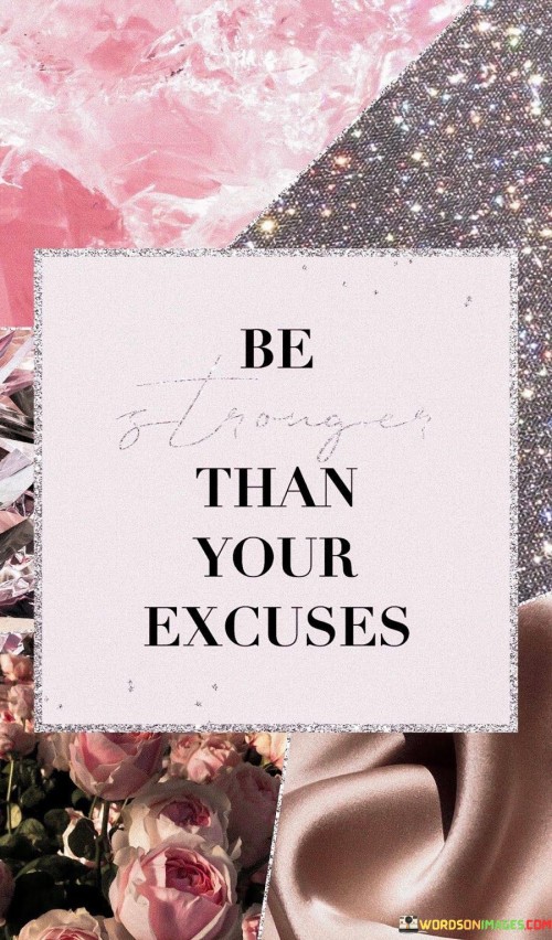 Be-Stronger-Than-Your-Excuses-Quotes.jpeg