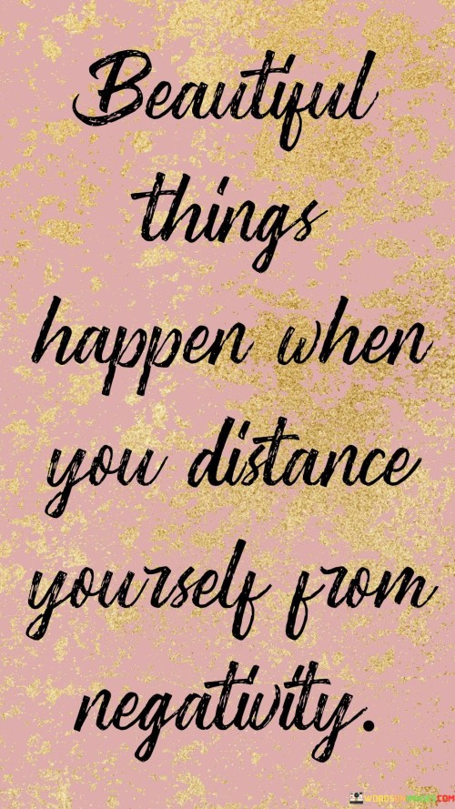Beautiful Things Happen When You Distance Quotes