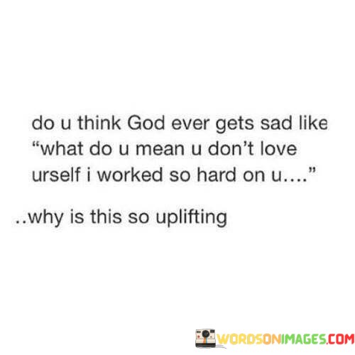 Do U Think God Ever Gets Sad Like What Do U Mean Quotes