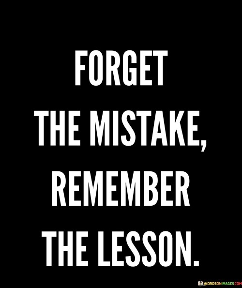 Forget-The-Mistake-Remember-The-Lesson-Quotes.jpeg