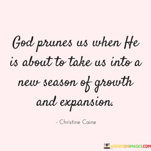 God-Prunes-Us-When-The-Is-About-To-Take-Us-Into-A-New-Quotes.jpeg