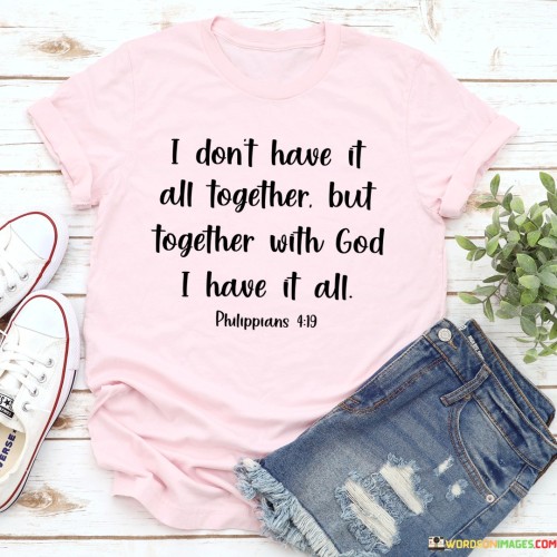 I Don't Have It All Together But Together With God I Have Quotes