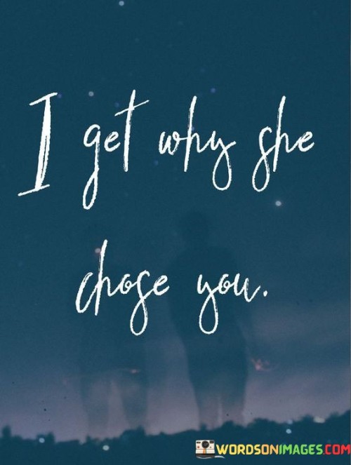 I Get Why She Chose You Quotes