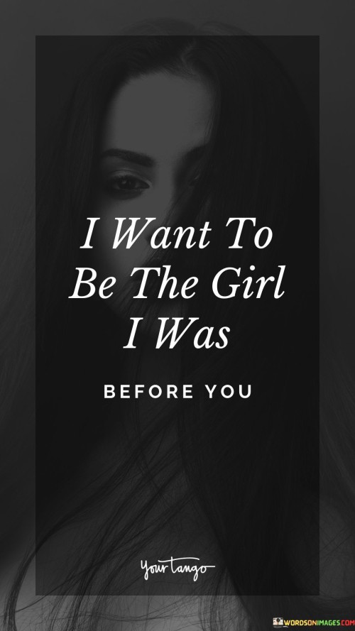 I Want To Be The Girl I Was Quotes