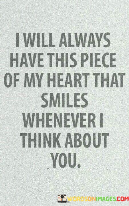 I Will Always Have This Piece Of My Heart That Smiles Quotes