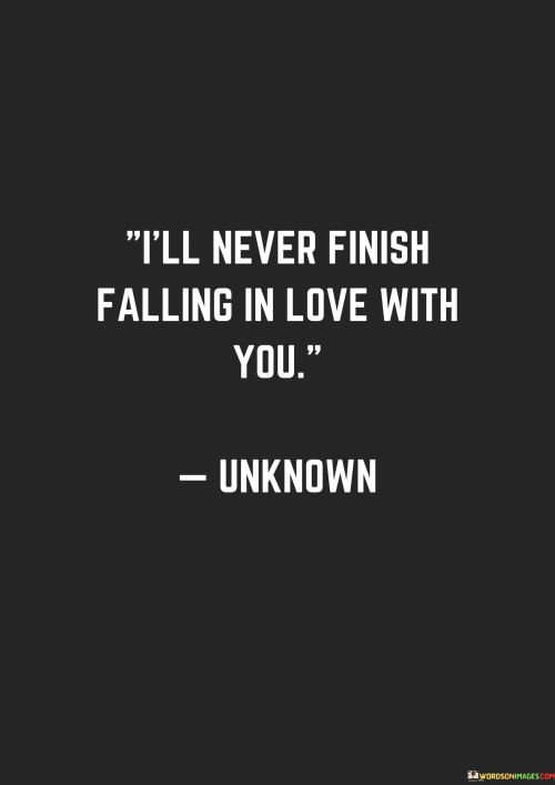 Ill-Never-Finish-Falling-In-Love-With-You-Quotes.jpeg