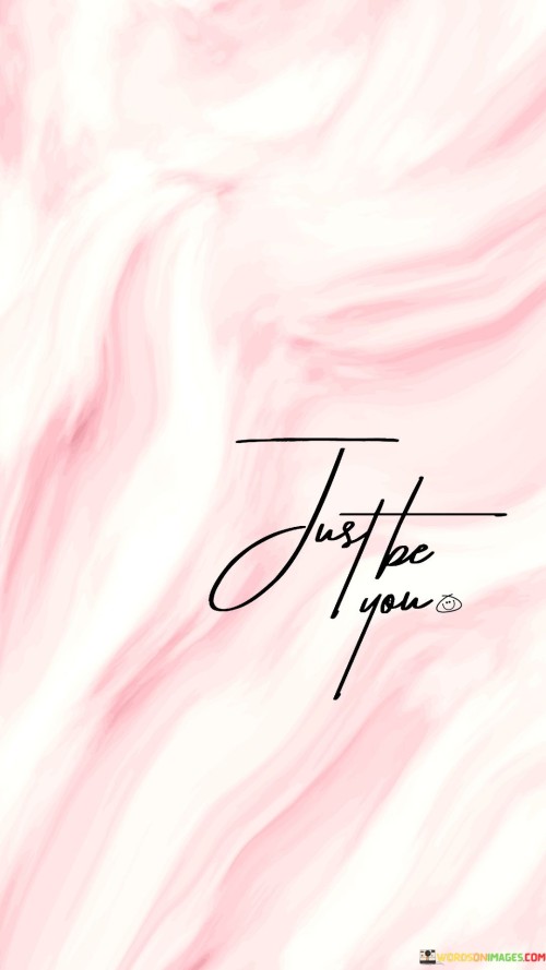 Just Be You Quotes