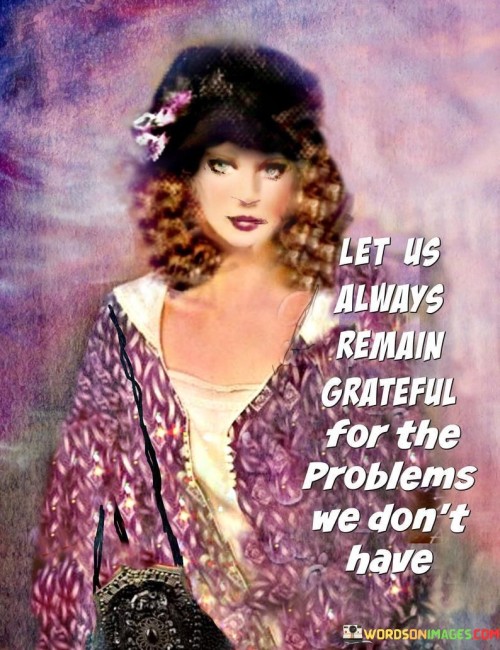 Let-Us-Always-Remain-Grateful-For-The-Problems-Quotes.jpeg