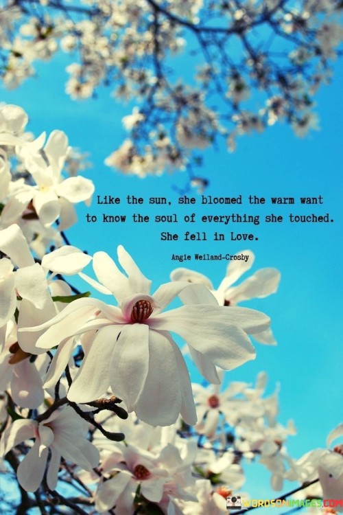 Like The Sun She Bloomed The Warm Want To Know The Soul Quotes