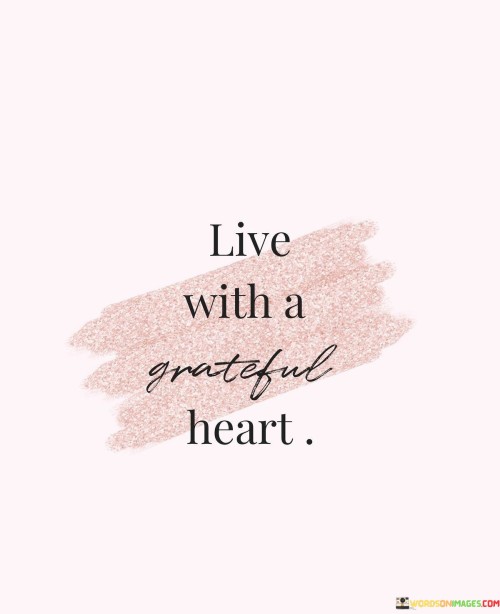 Live With A Grateful Heart Quotes