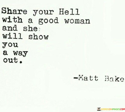 Share-Your-Hell-With-A-Good-Woman-And-She-Quotes.jpeg