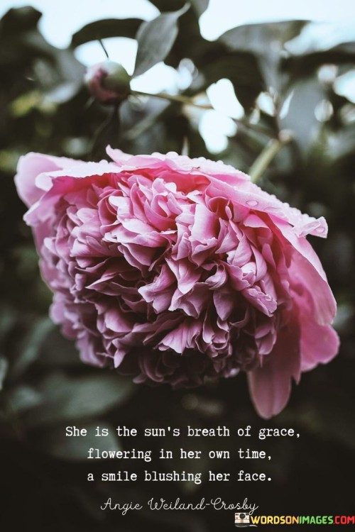 She Is The Sun's Breath Of Grace Flowering Quotes