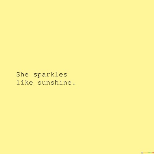 She Sparkles Like Sunshine Quotes